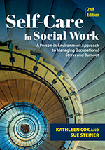 Book Cover—Self-Care in Social Work, 2nd Edition: A-Person-In-Environment Approach to Managing Occupational Stress and Burnout